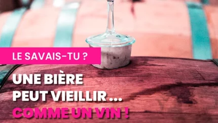 Une bière peut vieillir comme un vin ⏳
