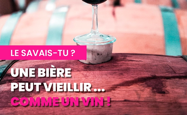 Une bière peut vieillir comme un vin ⏳